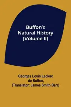 Buffon's Natural History (Volume II), Paperback/Georges Louis Leclerc De Buffon