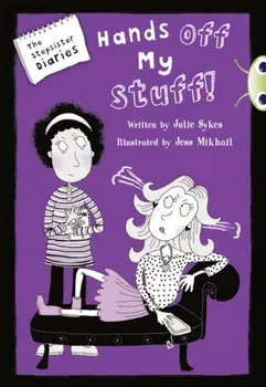 Bug Club Blue Independent Fiction Year 5 Blue B The Stepsister Diaries: Hands off My Stuff!, Paperback/Julie Sykes