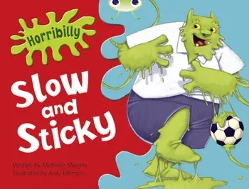 Bug Club Green A/1B Horribilly: Slow and Sticky GRC/Michaela Morgan