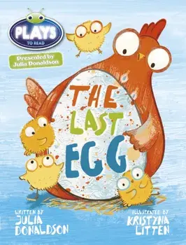 Bug Club Guided Julia Donaldson Plays Year 1 Blue The Last Egg, Paperback/Julia Donaldson