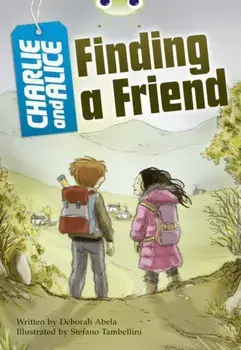 Bug Club Independent Fiction Year 4 Grey A Charlie and Alice Finding A Friend, Paperback/Deborah Abela