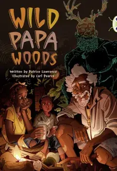 Bug Club Independent Fiction Year 6 Red B Wild Papa Woods, Paperback/Patrice Lawrence