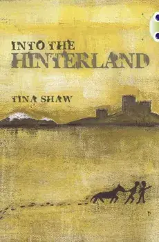 Bug Club Independent Fiction Year 6 Red + Into the Hinterland, Paperback/Tina Shaw