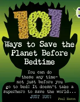 Bug Club Independent Non Fiction Year 4 Grey B 101 Ways to Save the Planet Before Bedtime, Paperback/Paul Mason