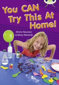 Bug Club Independent Non Fiction Year Two Gold A You CAN Try This at Home, Paperback/Diana Noonan