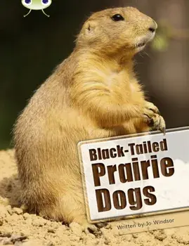 Bug Club Independent Non Fiction Year Two White B Black-tailed Prairie Dogs, Paperback/Jo Windsor