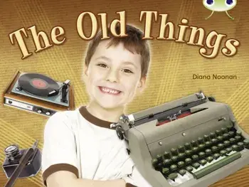 Bug Club NF Green C/1B The Old Things, Paperback/Diana Noonan