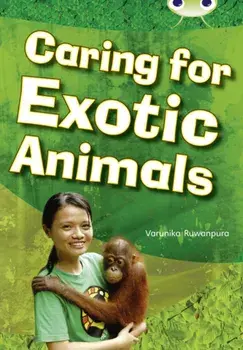 Bug Club NF White A/2A Caring for Exotic Animals, Paperback/Varunika Ruwanpura