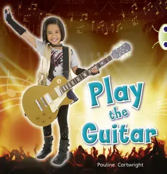 Bug Club Non-fiction Blue (KS1) C/1B Play the Guitar 6-pack/Pauline Cartwright