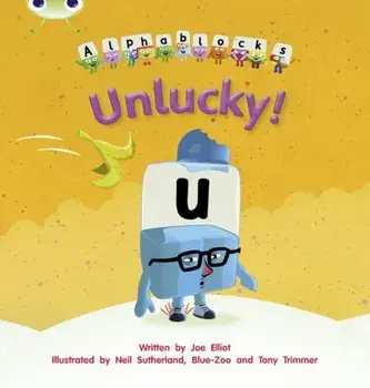 Bug Club Phonics Alphablocks Set 18 Unlucky, Paperback/Joe Elliot