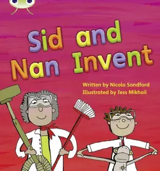 Bug Club Phonics Fiction Reception Phase 3 Set 08 Sid and Nan Invent, Paperback/Nicola Sandford