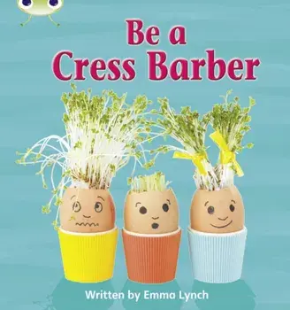 Bug Club Phonics Fiction Year 1 Phase 4 Set 12 Be A Cress Barber, Paperback/Emma Lynch
