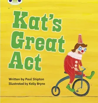 Bug Club Phonics Fiction Year 1 Phase 5 Set 24 Kat's Great Act, Paperback/Paul Shipton