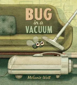 Bug In A Vacuum, Paperback/Melanie Watt