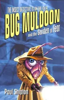 Bug Muldoon and the Garden of Fear. 1, Paperback/Paul Shipton