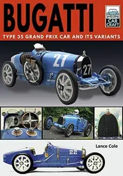 Bugatti T and Its Variants. Type 35 Grand Prix Car and its Variants, Paperback/Lance Cole