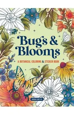 Bugs & Blooms: A Botanical Coloring & Sticker Book (Deluxe Edition) - Hannah Konetzki