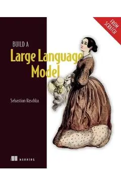 Build a Large Language Model (from Scratch) - Sebastian Raschka