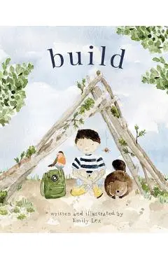 Build: God Loves You and Created You to Build in Your Own Brilliant Way - Emily Lex