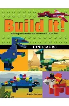 Build It! Dinosaurs: Make Supercool Models with Your Favorite Lego(r) Parts - Jennifer Kemmeter