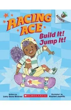 Build It! Jump It!: An Acorn Book (Racing Ace #2) - Larry Dane Brimner
