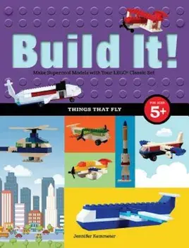 Build It! Things That Fly: Make Supercool Models with Your Favorite Lego(r) Parts, Paperback/Jennifer Kemmeter