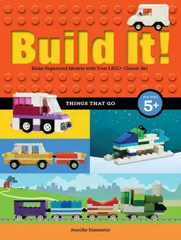 Build It! Things That Go: Make Supercool Models with Your Favorite Lego(r) Parts, Hardcover/Jennifer Kemmeter