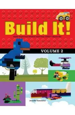 Build It! Volume 2: Make Supercool Models with Your Lego(r) Classic Set - Jennifer Kemmeter