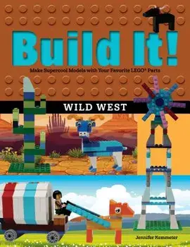 Build It! Wild West: Make Supercool Models with Your Favorite LEGO Parts, Paperback/Jennifer Kemmeter