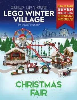 Build Up Your LEGO Winter Village: Christmas Fair, Paperback/David Younger
