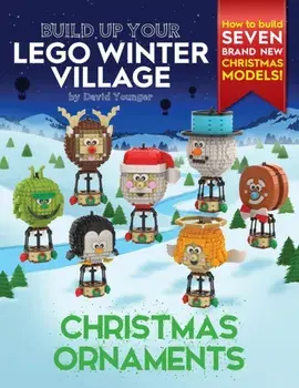 Build Up Your LEGO Winter Village: Christmas Ornaments, Paperback/David Younger