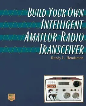Build Your Own Intelligent Amateur Radio Transceiver, Paperback/Randy Lee Henderson