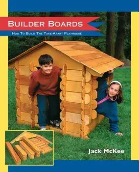 Builder Boards: How to Build the Take-Apart Playhouse, Paperback/Jack McKee