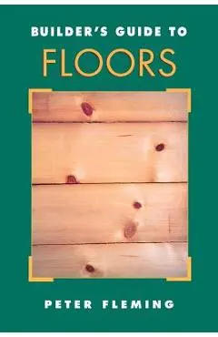 Builder's Guide to Floors - Peter Fleming