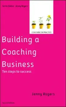 Building a Coaching Business: Ten steps to success 2e, Paperback/Jenny Rogers