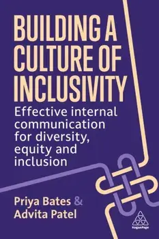 Building a Culture of Inclusivity. Effective Internal Communication For Diversity, Equity and Inclusion, Paperback/Advita Patel