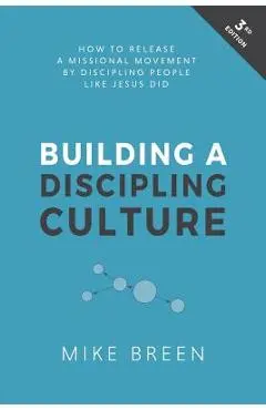 Building a Discipling Culture, 3rd Edition - Mike Breen