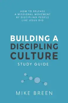 Building A Discipling Culture Study Guide, Paperback/Mike Breen