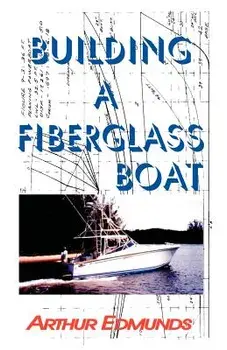 Building a Fiberglass Boat, Paperback/Arthur Edmunds