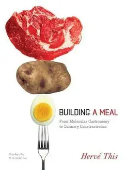 Building a Meal. From Molecular Gastronomy to Culinary Constructivism, Paperback/Herve This