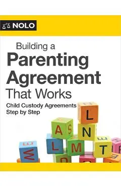 Building a Parenting Agreement That Works: Child Custody Agreements Step by Step - Mimi Lee