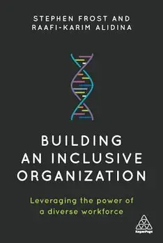 Building an Inclusive Organization: Leveraging the Power of a Diverse Workforce, Hardcover/Stephen Frost