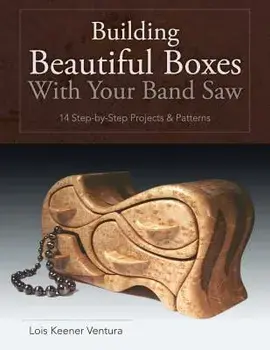 Building Beautiful Boxes with Your Band Saw, Paperback/Lois Ventura