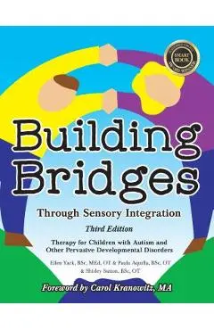 Building Bridges Through Sensory Integration, 3rd Edition: Therapy for Children with Autism and Other Pervasive Developmental Disorders - Paula Aquilla