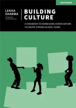 Building Culture: A handbook to harnessing human nature to create strong school teams, Paperback/Lekha Sharma