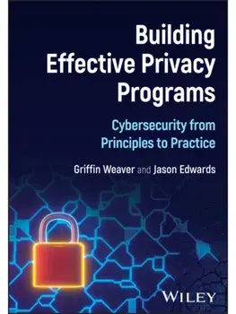 Building Effective Privacy Programs. Cybersecurity from Principles to Practice, Hardback/***