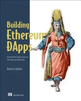 Building Ethereum Dapps: Decentralized Applications on the Ethereum Blockchain, Paperback/Roberto Infante