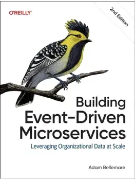 Building Event-Driven Microservices. Leveraging Organizational Data at Scale, 2 ed, Paperback/Adam Bellemare