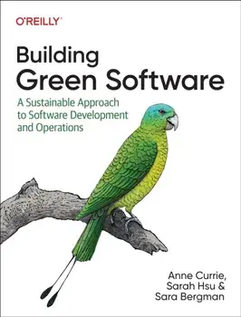 Building Green Software. A Sustainable Approach to Software Development and Operations, Paperback/Sara Bergman