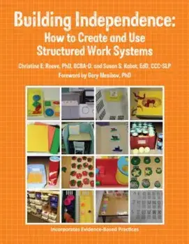 Building Independence: How to Create and Use Structured Work Systems, Paperback/Edd CCC-Slp Kabot